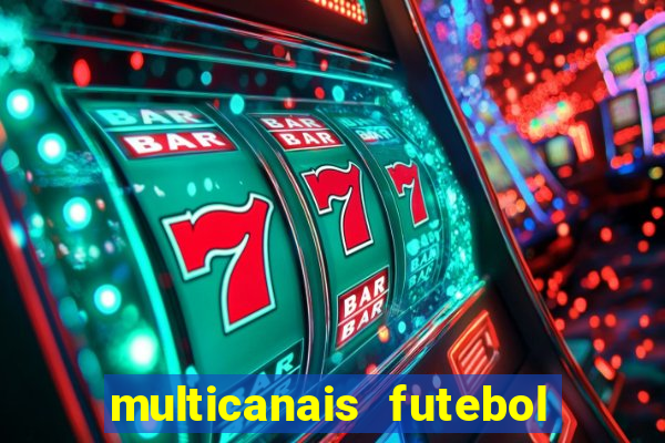 multicanais futebol ao vivo